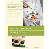 How to Start a Home-Based Catering Business, 6th: *Become the top caterer in your area *Organize menus for parties, corporate events, and weddings *Market ... taxes with eas (Home-Based Business Series)'