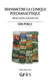 Transmettre la clinique psychanalytique : Freud, Lacan, aujourd\'hui