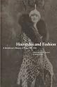 Hairstyles and Fashion: A Hairdresser's History of Paris, 1910-1920 (Dress, Body, Culture)