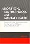 Abortion, Motherhood, and Mental Health: Medicaliing Reproduction in the United States and Great Britian (Social Problems and Social Issues)