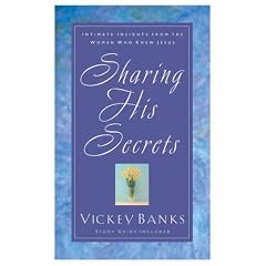 Sharing His Secrets: Intimate Insights from the Women Who Knew Jesus