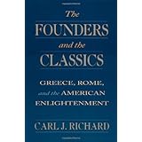 the founders and the classics greece rome and the american enlightenment