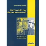 Kernpunkte der Betriebswirtschaft: Eine Einf�hrung f�r Betriebsr�tevon "Heinz Siebenbrock"