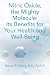 Nitric Oxide, the Mighty Molecule: Its Benefits for Your Health and Well-Being
