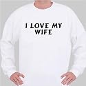 I Love My Wife Sweatshirt