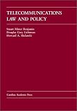 Telecommunications Law and Policy (Carolina Academic Press Law Casebook Series)