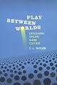 Play Between Worlds: Exploring Online Game Culture