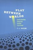 Play Between Worlds: Exploring Online Game Culture