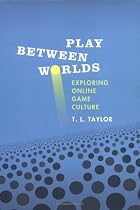 Play Between Worlds: Exploring Online Game Culture
