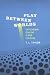 Play Between Worlds: Exploring Online Game Culture