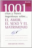 El amor, el sexo y el matrimonio (1001 Citas Frases Ingeniosas Sobre/ 1001 Clever Quotes and Phrases About) (Spanish Edition)