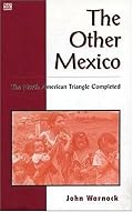 The Other Mexico: The North American Triangle Completed
