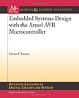 Embedded Systems Design with the Atmel AVR Microcontroller (Synthesis Lectures on Digital Circuits and Systems)