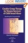 Creative Group Therapy for Women Survivors of Child Sexual Abuse