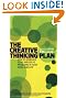 The Creative Thinking Plan: How to Generate Ideas and Solve Problems in Your Work and Life