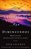 Crescendos and Diminuendos: Meditations for Musicians and Music Lovers
