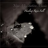 Healing Rain Fall: For Meditation, Sleep , And Inner Peace