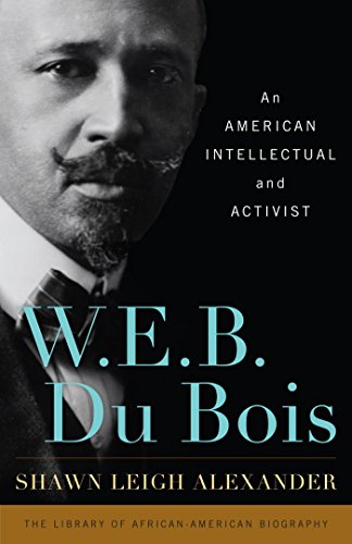 W. E. B. Du Bois: An American Intellectual and Activist (Library of African American Biography)