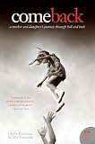 Come Back: A Mother and Daughter's Journey Through Hell and Back