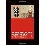 Neutral Milk Hotel's In the Aeroplane Over the Sea (33 1/3) (33 1/3) book cover