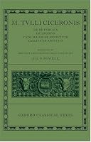 M. Tullius Ciceronis De Re Publica, De Legibus, Cato Maior de Senectute, Laelius de Amicitia (Oxford Classical Texts)