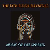 Music of the Spheres an album by 13th Floor Elevators