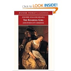 The Roaring Girl and Other City Comedies (Oxford World's Classics/Oxford English Drama)