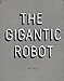 The Gigantic Robot
