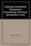 Cytology automation : proceedings of Second Tenovus Symposium, Cardiff, 24th-25th October, 1968