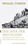 Das Jahr der Deutschen: Die gl�ckliche Geschichte von Mauerfall und deutscher Einheit