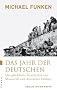 Das Jahr der Deutschen: Die gl�ckliche Geschichte von Mauerfall und deutscher Einheit