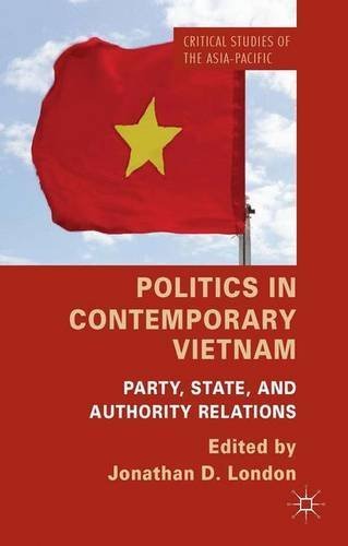 Politics in Contemporary Vietnam: Party, State, and Authority Relations (Critical Studies of the Asia-Pacific) (2014-05-09)