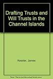 Drafting trusts and will trusts in the Channel Islands