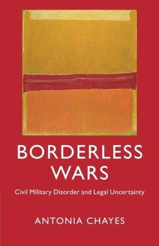Borderless Wars: Civil Military Disorder and Legal Uncertainty