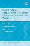 Social policy, employment and family change in comparative perspective