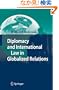 Diplomacy and International Law in Globalized Relations