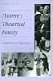 Moliere's Theatrical Bounty: A New View of the Plays