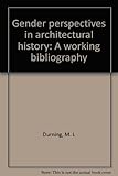 Gender perspectives in architectural history : a working bibliography