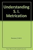 Understanding S.I. metrication