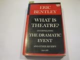 What is theatre? : incorporating 'The dramatic event', and other reviews, 1944-1967