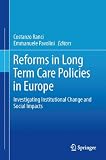 Reforms in long term care policies in Europe : investigating institutional change and social impacts