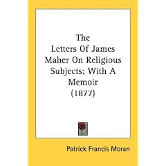 The Letters of James Maher on Religious Subjects; With a Memoir (1877)