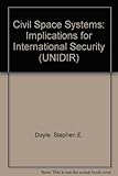 Civil space systems : implications for international security