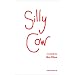 Silly Cow (Acting Edition)