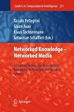 Networked Knowledge - Networked Media: Integrating Knowledge Management, New Media Technologies and Semantic Systems (Studies in Computational Intelligence)