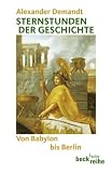 Sternstunden der Geschichte, limitierte Sonderausgabe - Alexander Demandt