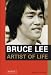 Artist of Life (Bruce Lee Library) by Bruce Lee, John Little