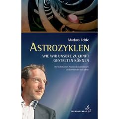 Astrozyklen - Wie wir unsere Zukunft gestalten k�nnen: Die bedeutsamen Planetenkonstellationen des kommenden Jahrzehnts