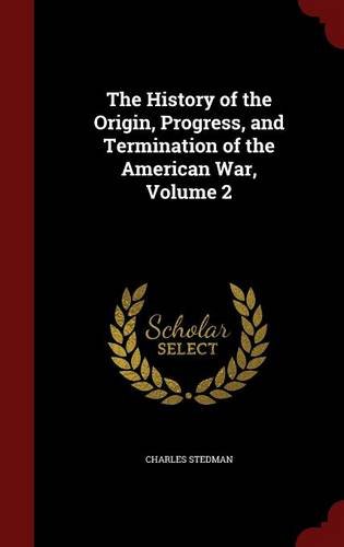 The History of the Origin, Progress, and Termination of the American War, Volume 2