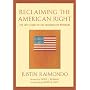 Reclaiming the American Right: The Lost Legacy of &hellip by Justin Raimondo
